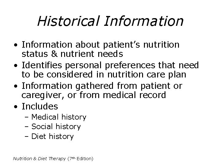 Historical Information • Information about patient’s nutrition status & nutrient needs • Identifies personal