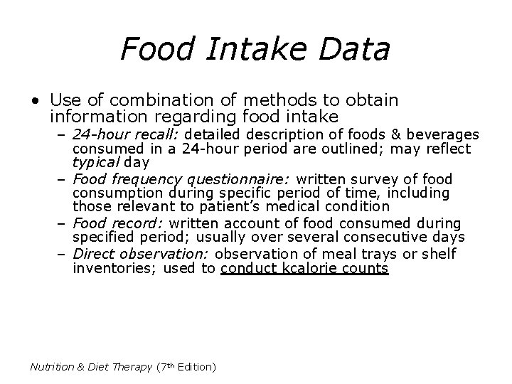 Food Intake Data • Use of combination of methods to obtain information regarding food