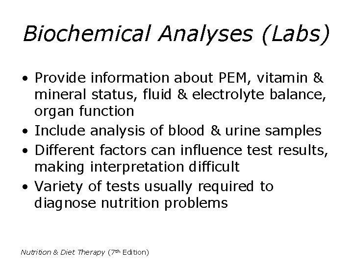 Biochemical Analyses (Labs) • Provide information about PEM, vitamin & mineral status, fluid &