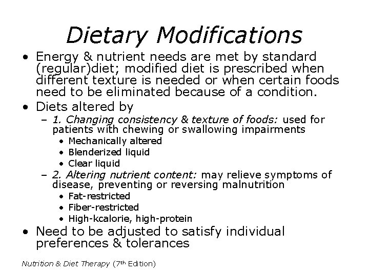 Dietary Modifications • Energy & nutrient needs are met by standard (regular)diet; modified diet