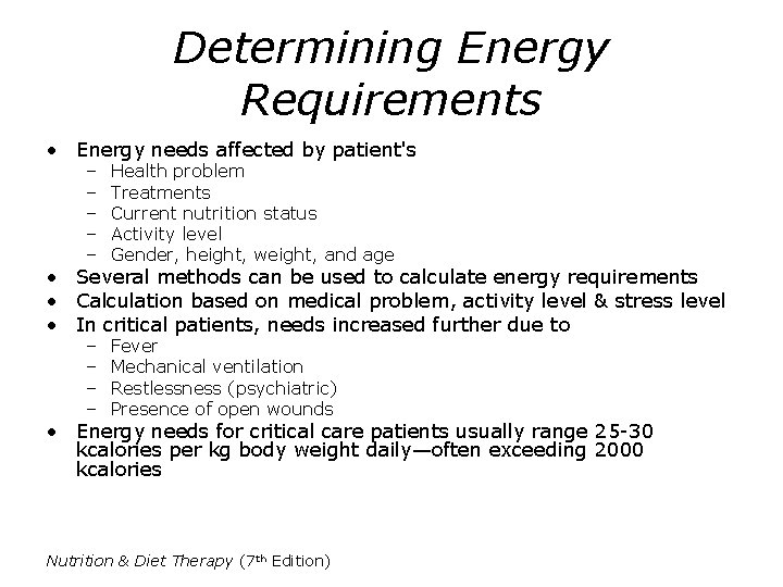 Determining Energy Requirements • Energy needs affected by patient's – – – Health problem