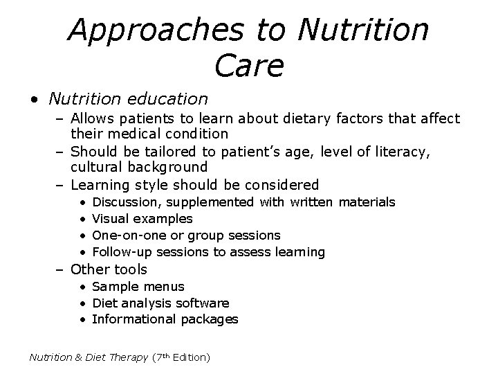 Approaches to Nutrition Care • Nutrition education – Allows patients to learn about dietary