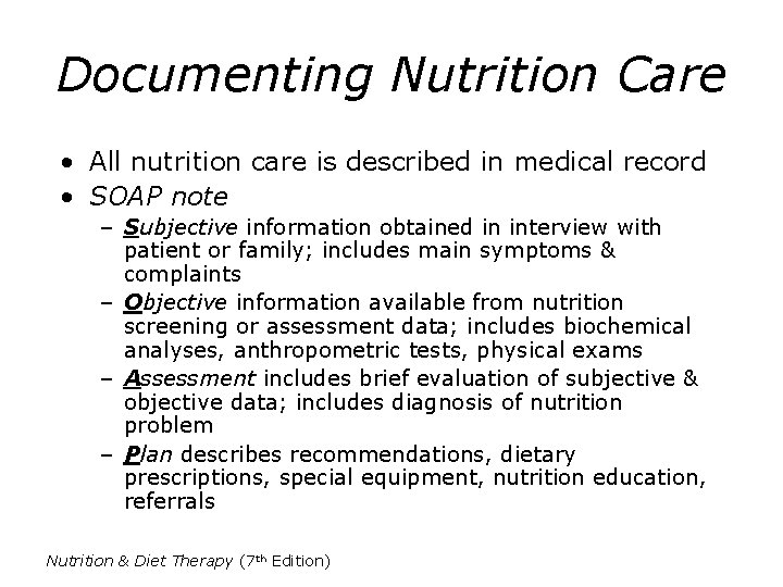 Documenting Nutrition Care • All nutrition care is described in medical record • SOAP