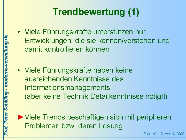 Prof. Peter Schilling - moderne-verwaltung. de Trendbewertung (1) • Viele Führungskräfte unterstützen nur Entwicklungen,