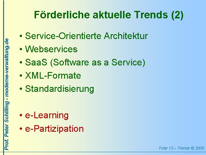 Prof. Peter Schilling - moderne-verwaltung. de Förderliche aktuelle Trends (2) • • • Service-Orientierte