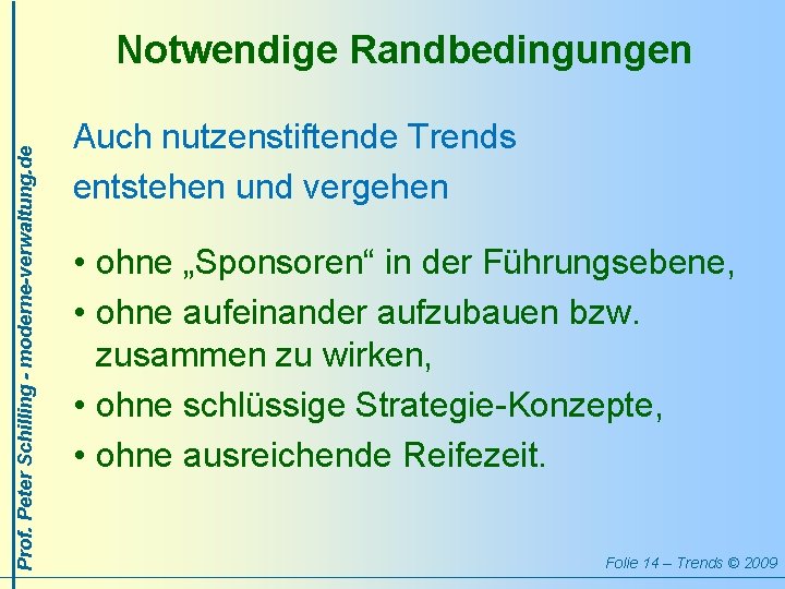 Prof. Peter Schilling - moderne-verwaltung. de Notwendige Randbedingungen Auch nutzenstiftende Trends entstehen und vergehen