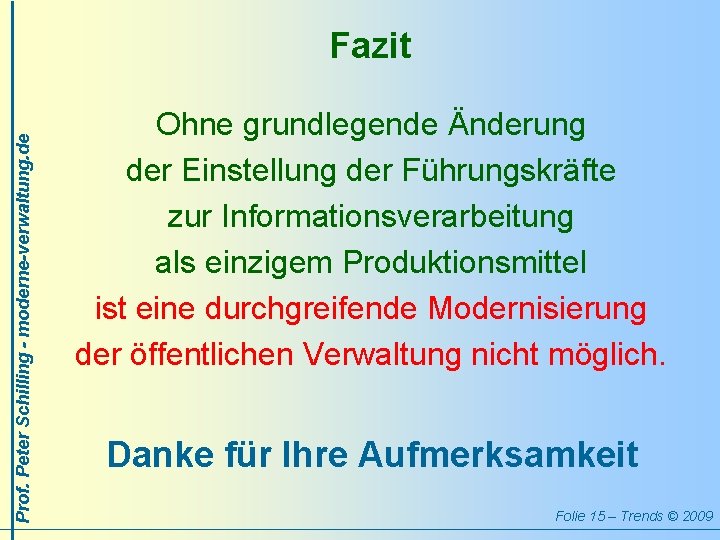Prof. Peter Schilling - moderne-verwaltung. de Fazit Ohne grundlegende Änderung der Einstellung der Führungskräfte