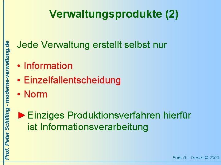 Prof. Peter Schilling - moderne-verwaltung. de Verwaltungsprodukte (2) Jede Verwaltung erstellt selbst nur •