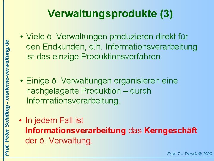 Prof. Peter Schilling - moderne-verwaltung. de Verwaltungsprodukte (3) • Viele ö. Verwaltungen produzieren direkt