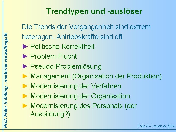 Prof. Peter Schilling - moderne-verwaltung. de Trendtypen und -auslöser Die Trends der Vergangenheit sind