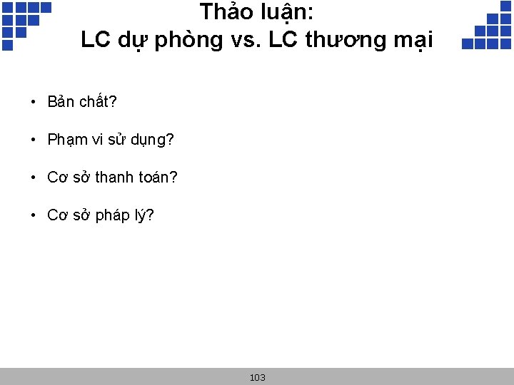 Thảo luận: LC dự phòng vs. LC thương mại • Bản chất? • Phạm