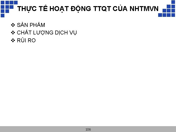 THỰC TẾ HOẠT ĐỘNG TTQT CỦA NHTMVN v SẢN PHẨM v CHẤT LƯỢNG DỊCH