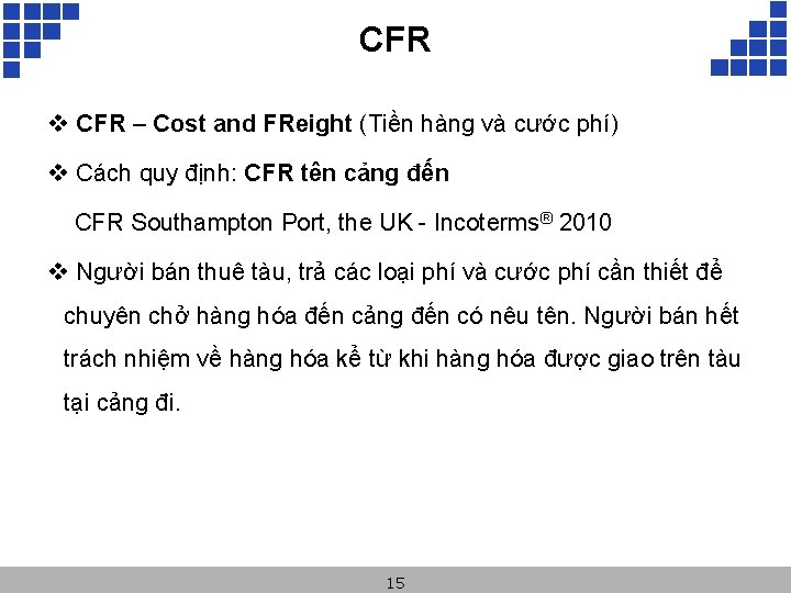 CFR v CFR – Cost and FReight (Tiền hàng và cước phí) v Cách