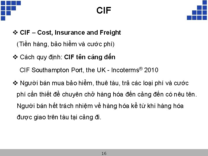 CIF v CIF – Cost, Insurance and Freight (Tiền hàng, bảo hiểm và cước