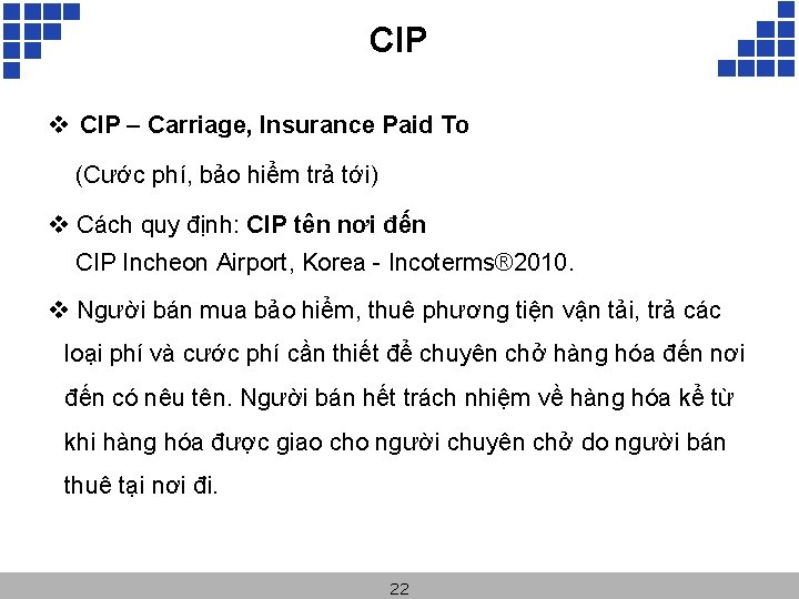 CIP v CIP – Carriage, Insurance Paid To (Cước phí, bảo hiểm trả tới)