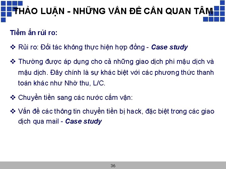 THẢO LUẬN - NHỮNG VẤN ĐỀ CẦN QUAN T M Tiềm ẩn rủi ro: