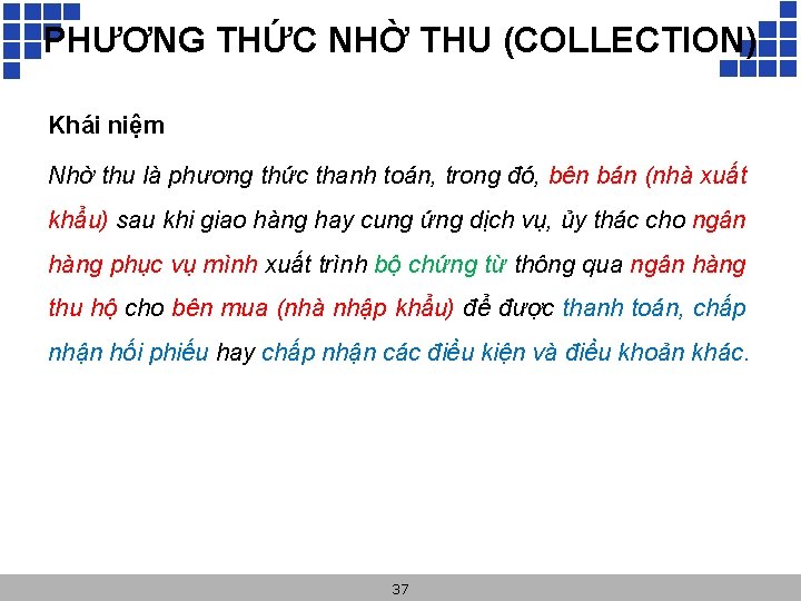 PHƯƠNG THỨC NHỜ THU (COLLECTION) Khái niệm Nhờ thu là phương thức thanh toán,