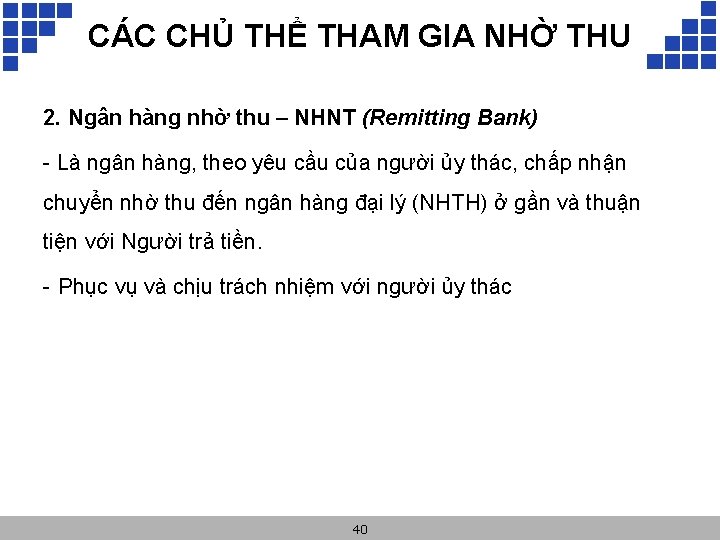 CÁC CHỦ THỂ THAM GIA NHỜ THU 2. Ngân hàng nhờ thu – NHNT