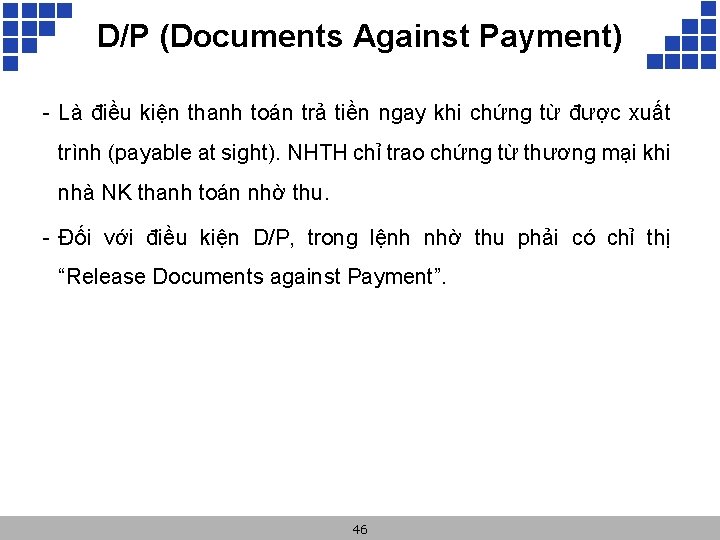 D/P (Documents Against Payment) - Là điều kiện thanh toán trả tiền ngay khi