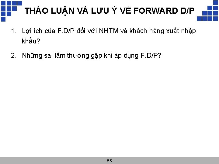 THẢO LUẬN VÀ LƯU Ý VỀ FORWARD D/P 1. Lợi ích của F. D/P