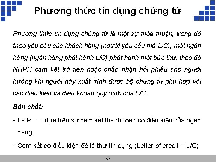 Phương thức tín dụng chứng từ là một sự thỏa thuận, trong đó theo