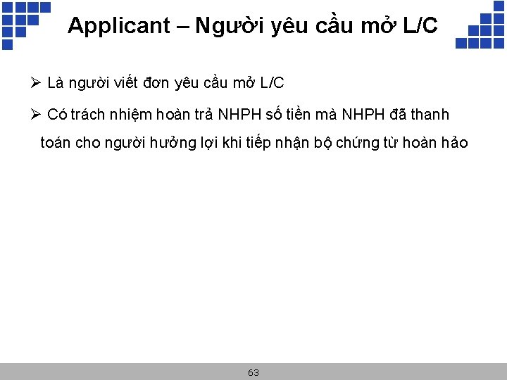 Applicant – Người yêu cầu mở L/C Ø Là người viết đơn yêu cầu
