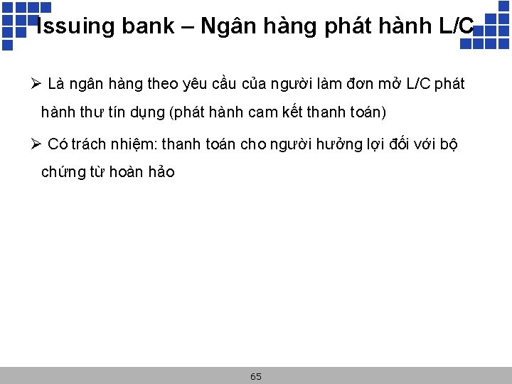 Issuing bank – Ngân hàng phát hành L/C Ø Là ngân hàng theo yêu