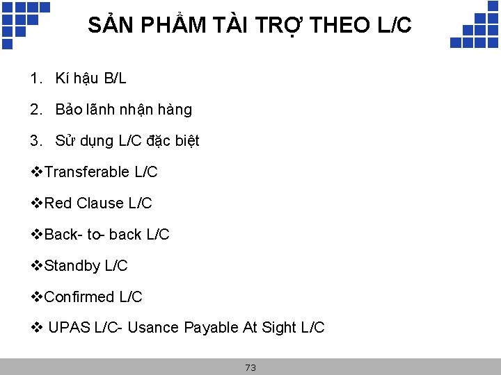 SẢN PHẨM TÀI TRỢ THEO L/C 1. Kí hậu B/L 2. Bảo lãnh nhận