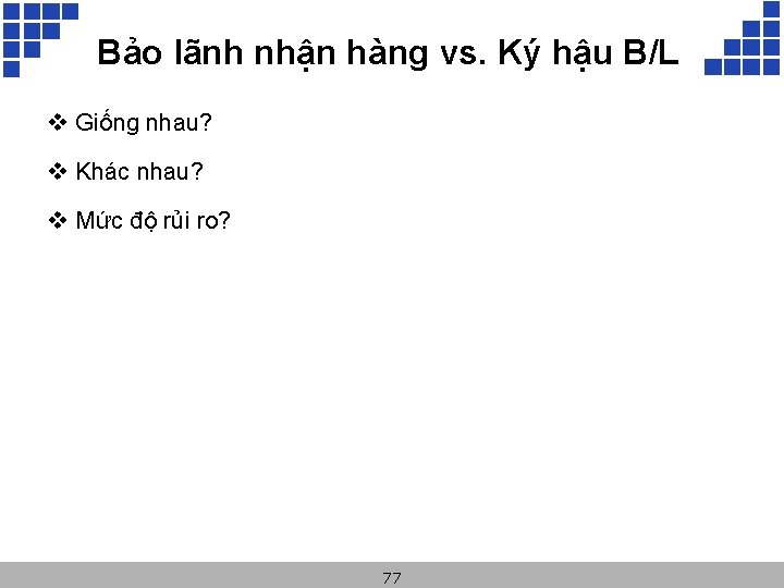 Bảo lãnh nhận hàng vs. Ký hậu B/L v Giống nhau? v Khác nhau?