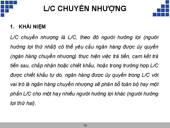 L/C CHUYỂN NHƯỢNG 1. KHÁI NIỆM L/C chuyển nhượng là L/C, theo đó người