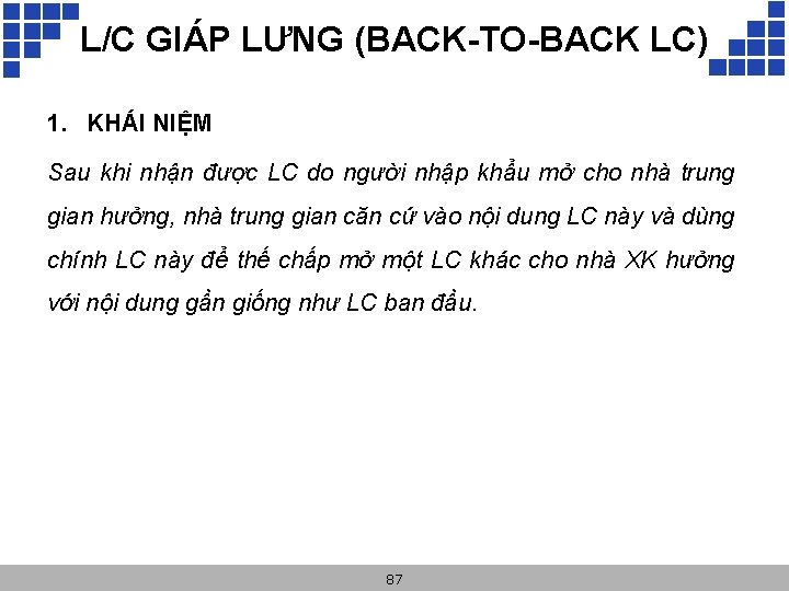 L/C GIÁP LƯNG (BACK-TO-BACK LC) 1. KHÁI NIỆM Sau khi nhận được LC do