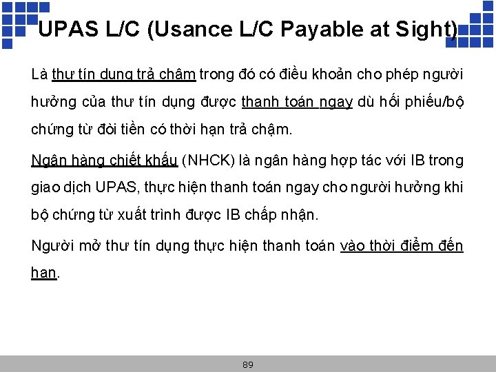 UPAS L/C (Usance L/C Payable at Sight) Là thư tín dụng trả chậm trong