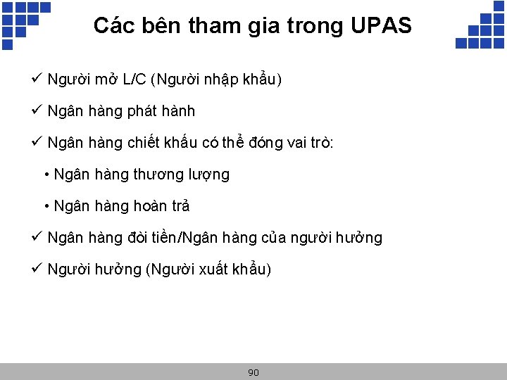 Các bên tham gia trong UPAS ü Người mở L/C (Người nhập khẩu) ü