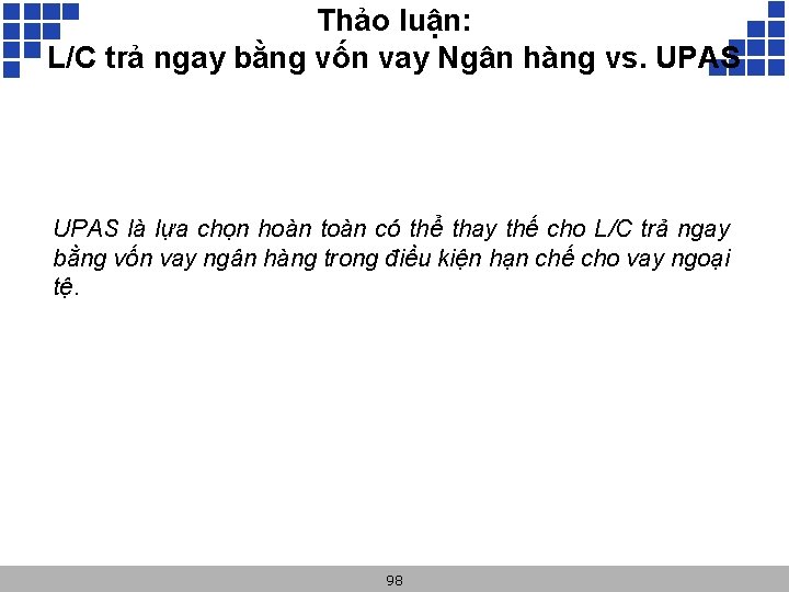 Thảo luận: L/C trả ngay bằng vốn vay Ngân hàng vs. UPAS là lựa