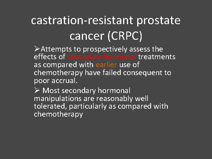 castration-resistant prostate cancer (CRPC) ØAttempts to prospectively assess the effects of secondary hormonal treatments