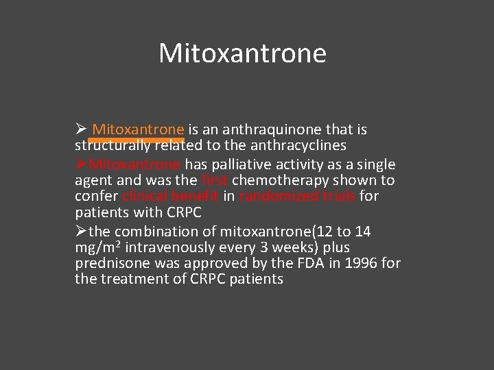 Mitoxantrone Ø Mitoxantrone is an anthraquinone that is structurally related to the anthracyclines ØMitoxantrone