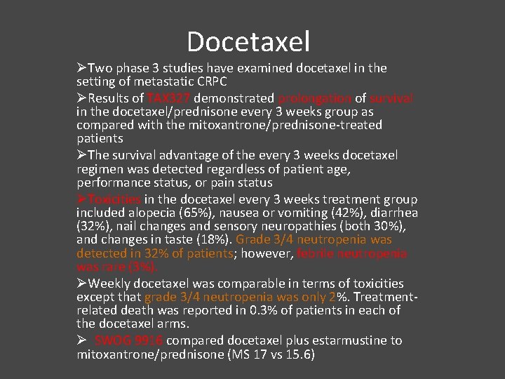 Docetaxel ØTwo phase 3 studies have examined docetaxel in the setting of metastatic CRPC