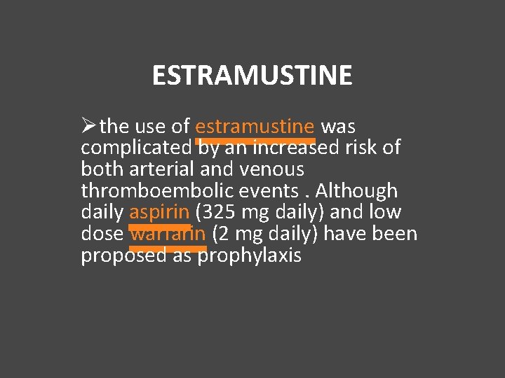 ESTRAMUSTINE Øthe use of estramustine was complicated by an increased risk of both arterial