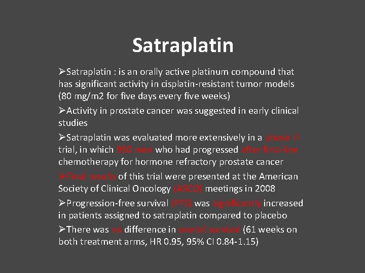 Satraplatin ØSatraplatin : is an orally active platinum compound that has significant activity in