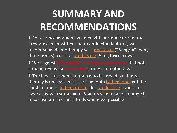 SUMMARY AND RECOMMENDATIONS ØFor chemotherapy-naive men with hormone refractory prostate cancer without neuroendocrine features,