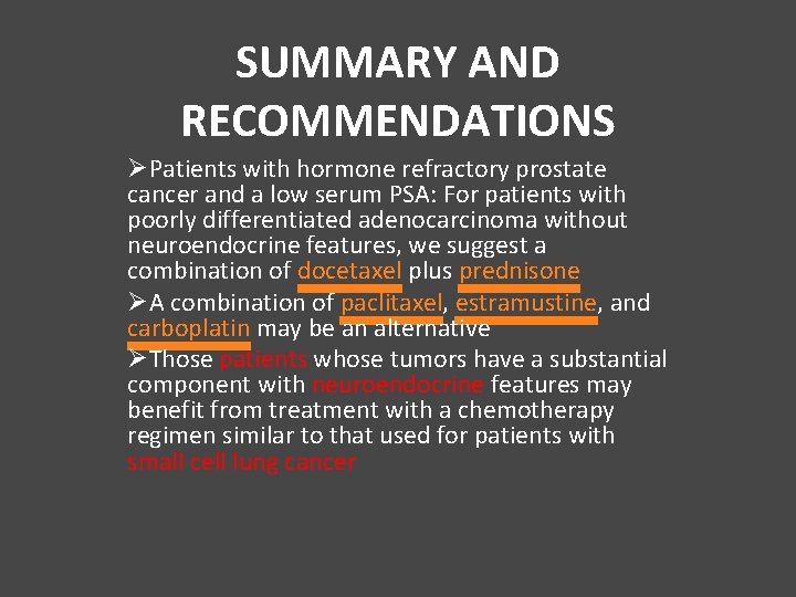 SUMMARY AND RECOMMENDATIONS ØPatients with hormone refractory prostate cancer and a low serum PSA:
