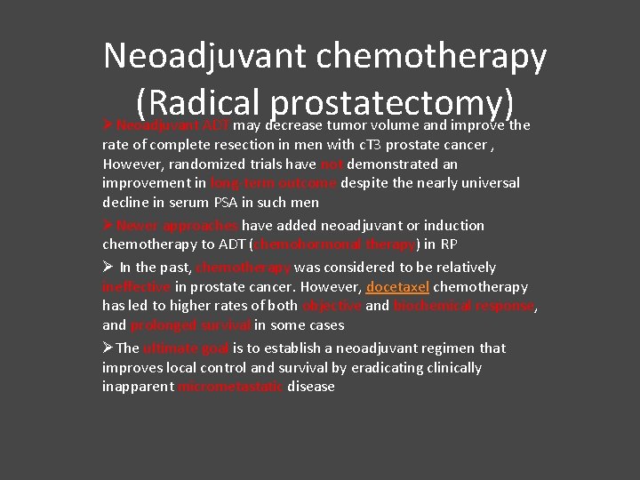 Neoadjuvant chemotherapy (Radical prostatectomy) ØNeoadjuvant ADT may decrease tumor volume and improve the rate