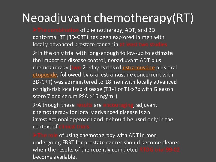 Neoadjuvant chemotherapy(RT) ØThe combination of chemotherapy, ADT, and 3 D conformal RT (3 D-CRT)