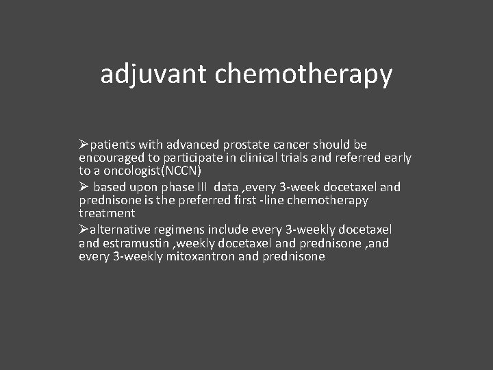 adjuvant chemotherapy Øpatients with advanced prostate cancer should be encouraged to participate in clinical