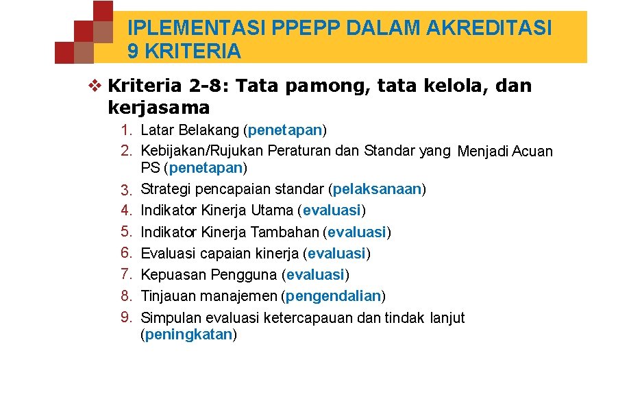 IPLEMENTASI PPEPP DALAM AKREDITASI 9 KRITERIA Kriteria 2 -8: Tata pamong, tata kelola, dan