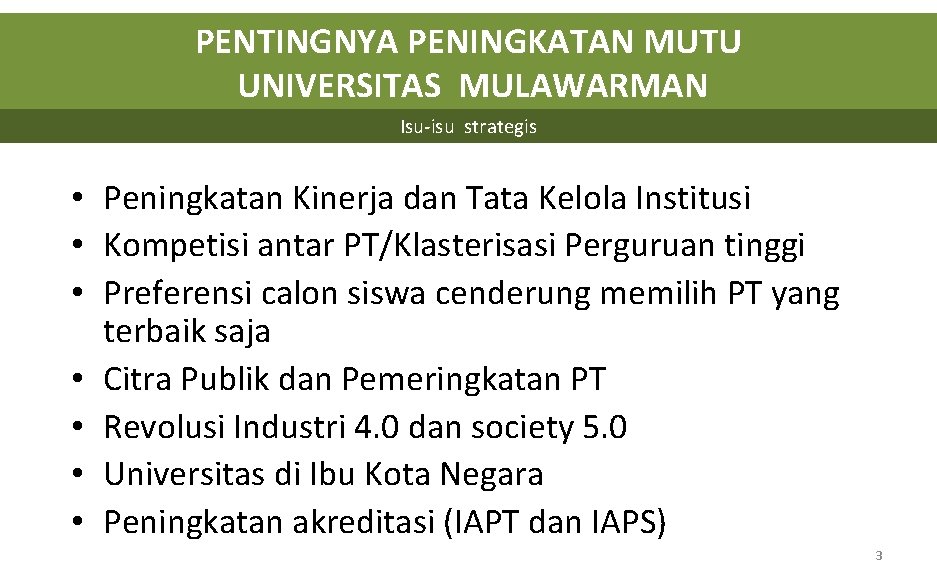 PENTINGNYA PENINGKATAN MUTU UNIVERSITAS MULAWARMAN Isu-isu strategis • Peningkatan Kinerja dan Tata Kelola Institusi