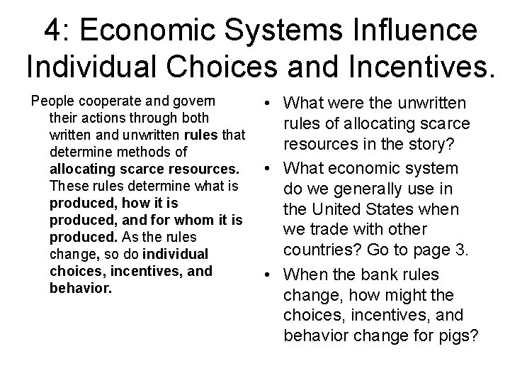 4: Economic Systems Influence Individual Choices and Incentives. People cooperate and govern their actions