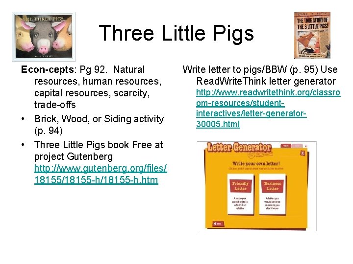 Three Little Pigs Econ-cepts: Pg 92. Natural resources, human resources, capital resources, scarcity, trade-offs