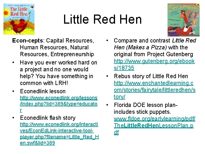 Little Red Hen Econ-cepts: Capital Resources, Human Resources, Natural Resources, Entrepreneurship • Have you