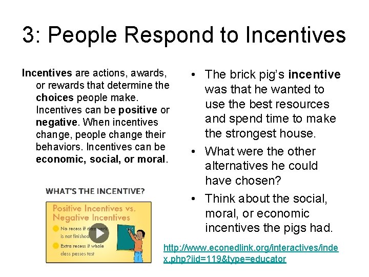 3: People Respond to Incentives are actions, awards, or rewards that determine the choices
